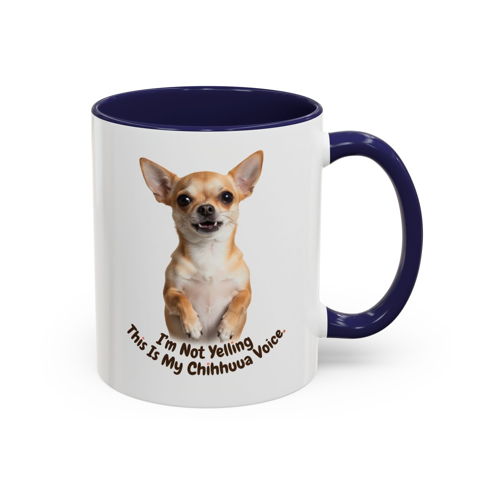 Chihuahua Coffee Mug – "I'm Not Yelling, This Is My Chihuahua Voice" – Free USA Shipping